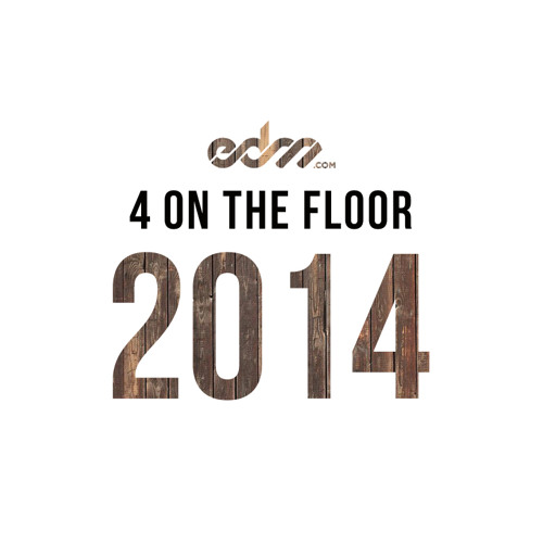 EDM.com Best of 2014: 4 on the Floor