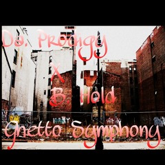 Ghetto Symphony Da Prodigy ft B. Hold
