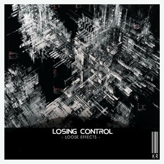 Loose Effects - Losing Control (Original Mix) [Kamikaze Records] ► Out Now on Beatport!