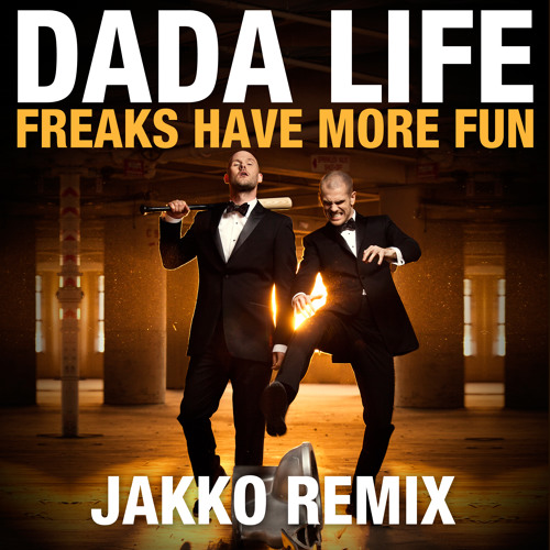 Dada Life - Freaks Have More Fun (Jakko Remix)
