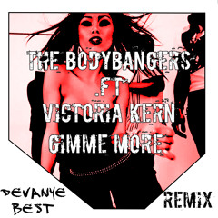 The BodyBangers Ft Victoria Kern - Gimme More(DeVanye Best Remix)