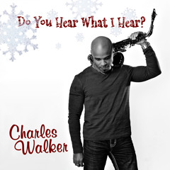 Charles Walker - Do You Hear What I Hear