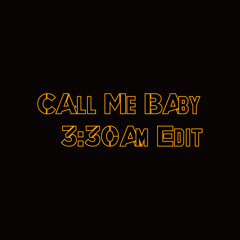 Call Me Baby(3:30AM edit)