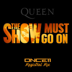 The show must go on (ONCE11 Magistral Mix)
