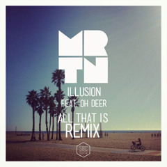 MRTN - Illusion Ft. Deer (All That Is Remix)