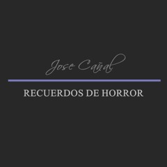 Recuerdos Horror - Jose Cañal