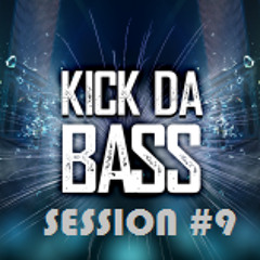 Kick Da Bass - Session #9