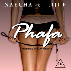 Naycha Ft Jiji F_#Phafa_(Prod. Playazbeatz)
