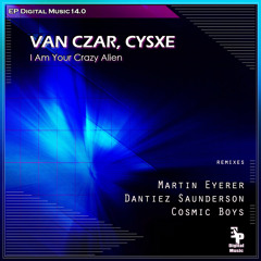 Van Czar, Cysxe - I Am Your Crazy Alien (Dantiez Saunderson Remix)