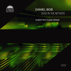 Daniel Bob - Dead In The Nethers (Original Mix) Stage Records