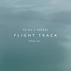 Ta-ku + Cereal - Flight Track - Vol.1