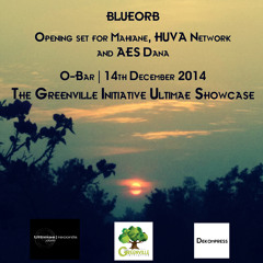 Session 02: blueOrb - Greenville Ultimae Showcase (14th Dec 2014)