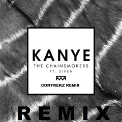 The Chainsmoker - Kanye Ft SirenXx(Remix)