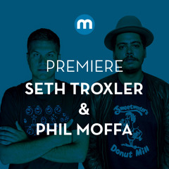 Premiere: Seth Troxler & Phil Moffa 'Blue Rawls'