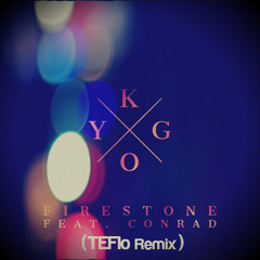 Kygo Ft. Conrad - Firestone (Teflo Remix)