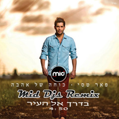 פאר טסי - בדרך אל העיר - Peer Tasi - Baderech El Haeer - (Mid Djs Exclusive Remix)