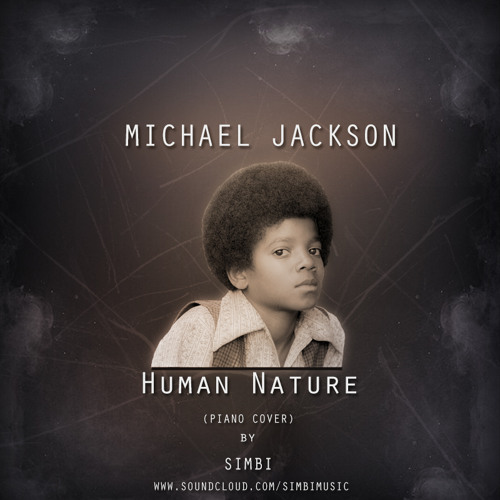 Human Nature || Michael Jackson tribute | Piano Cover by Simbi || by SimBi  on SoundCloud - Hear the world's sounds