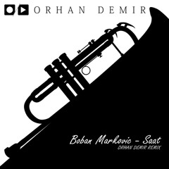 Boban & Markovic - Saat (Orhan Demir Remix) /free DOWNLOAD @ bandcamp link