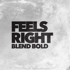Blend Bold - Feels Right