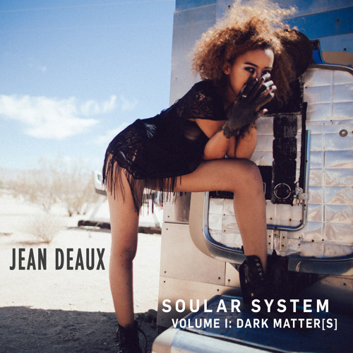 Stream Jean Deaux | Listen to Soular System Vol. I: Dark Matter[s] playlist  online for free on SoundCloud