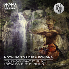 B. Nothing To Lose & Echidna ft. Dubbul-O - Downpour