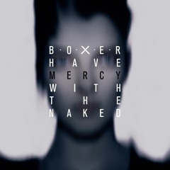 B.O.X.E.R. - Have Mercy With The Naked (Shakes Milano Remix)