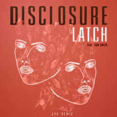 Disclosure ft. Sam Smith - Latch (ZHU Remix)
