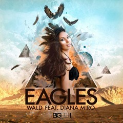 W.A.L.D Ft. Diana Miro - Eagles (Max Lean & Axes Radio Mix)[OUT NOW]