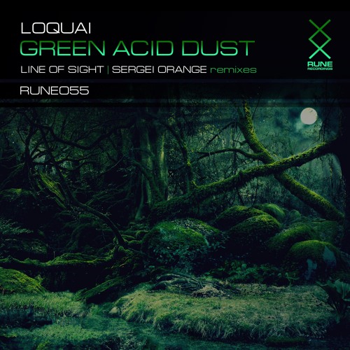 RUNE055: LoQuai – «Green Acid Dust (Sergei Orange Remix)» • OUT NOW!