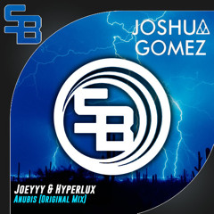 Hyperlux & Joeyyy - Anubis (Joshua Gomez Bootleg)*SUPPORTED BY JUNKIE KID* [BUY4DL]