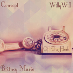 Off The Hook (Concept ft Britney Marie and WillyWill) prod. by WillyWil