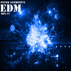 Peter Anthony's EDM Mix #1