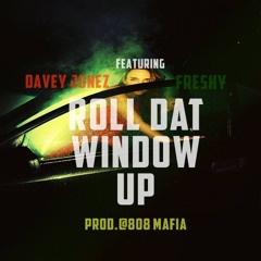 [Davey Jonez] Roll Dat Window Up  Ft.Freshy (Prod.by 808 Mafia)