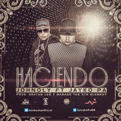 Johnoly Ft. Jayko Pa - Haciendo (WWW.ELGENERO.COM)