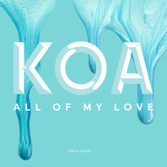 KOA - All Of My Love