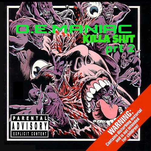 O.E.MANIAC-KILLA SHIT prt 2!!