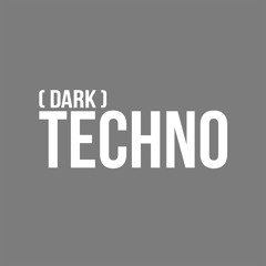 Techno / Dark Techno