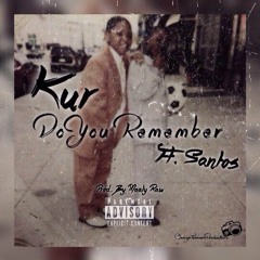Kur- Do You Remember Feat Santos (Produced by Maaly Raw)