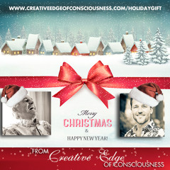 A Holiday Gift from the Creative Edge of Consciousness