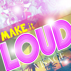 Make It Loud!