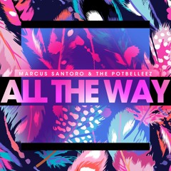 All The Way (SCNDL REMIX) - Marcus Santoro & The Potbelleez [TEASER]