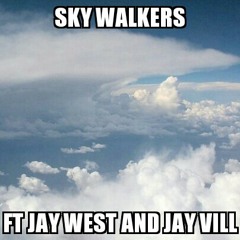 Sky Walkers Ft. JayWest & Jay-Vill
