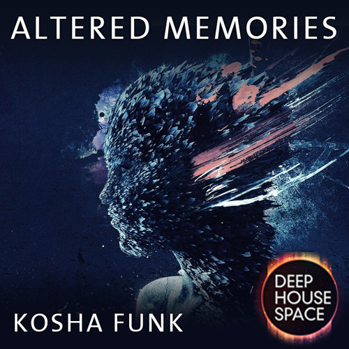 Deep House Space 52 - Altered Memories (Koshafunk)
