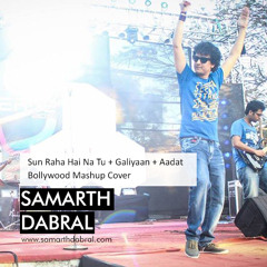 Sun Raha Hai Na Tu + Galiyaan + Aadat - Bollywood Mashup Cover | Samarth Dabral