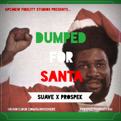 Suave x Prospek  - Dumped 4 Santa