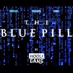 THE BLUE PILL - HOOLIGANG - (BOARDZ X TANZ X SKULLZ1)