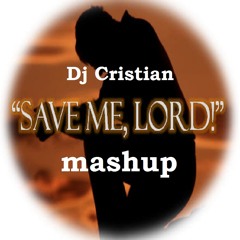 Save Me Lord (Dj Cristian Mashup) Click Buy For Full Song Free !!!