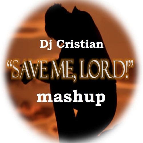 Save Me Lord (Dj Cristian Mashup) Click Buy For Full Song Free !!!