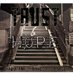 Trust And Hope (Tired Of Being Broke)- Honest, Crazy AMF, Dodger G