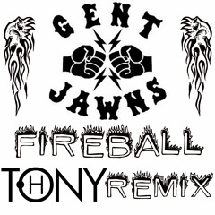 Gent & Jawns - Fireball (Tony H Remix)